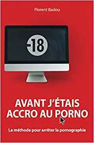Avant j’étais accro au porno